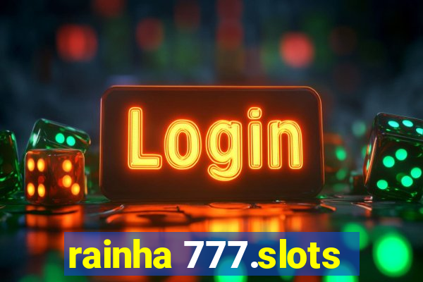 rainha 777.slots